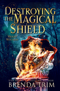 Brenda Trim — Destroying the Magical Shield: Midlife Witchery (Midlife Mysteries & Magic Book 45)