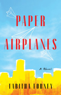 Tabitha Forney — Paper Airplanes: A Novel