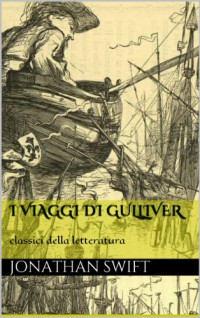 Jonathan Swift — I viaggi di Gulliver (Italian Edition)