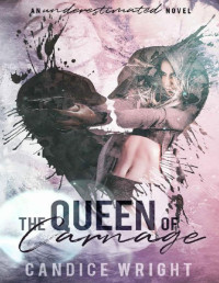 Candice Wright — The Queen of Carnage (An Underestimated Novel Book 1)