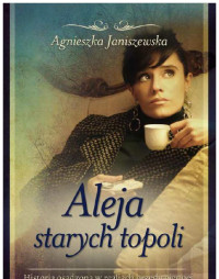 Agnieszka Janiszewska — Aleja starych topoli. Tom 2