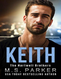 M. S. Parker — KEITH (The Hartwell Brothers Book 1)