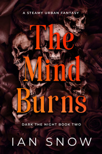 Snow, Ian — The Mind Burns: A Steamy Urban Fantasy (Dark the Night Book 2)