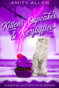 Amity Allen — Kittens, Cupcakes & Kerfuffles (Magical Kitten Mystery 4)
