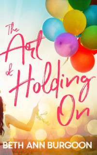 Beth Ann Burgoon [Burgoon, Beth Ann] — The Art of Holding On