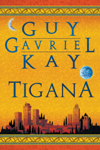 Guy Gavriel Kay [Kay, Gay Gavriel] — Tigana