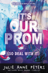 Julie Anne Peters — It's Our Prom (So Deal With It)