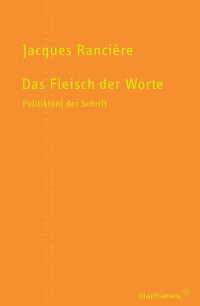 Jacques Rancire; — Das Fleisch der Worte