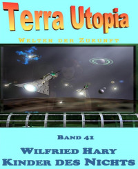 Autoren, div. — Terra Utopia 41 - Kinder des Nichts