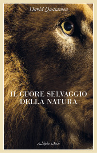 David Quammen — Il cuore selvaggio della natura