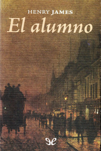 Henry James — El alumno