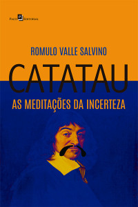 Romulo Valle Salvino; — Catatau, as meditaes da incerteza