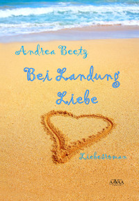 Andrea_Beetz — Bei Landung - Liebe (Liebesroman)