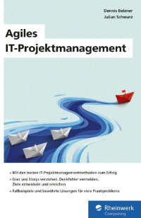 Dennis Belzner, Julian Schwarz — Agiles IT-Projektmanagement: Digitale Projekte erfolgreich managen