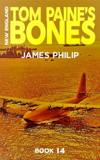 James Philip — Tom Paine's Bones (New England Book 14)