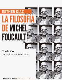 Esther Daz; — La filosofa de Michel Foucault: edicin ampliada y actualizada