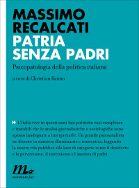 Massimo Recalcati — Patria Senza Padri. Psicopatologia Della Politica Italiana