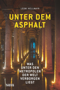 Leoni Hellmayr; — Unter dem Asphalt