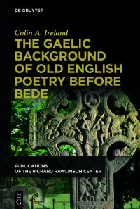 Colin A. Ireland; — The Gaelic Background of Old English Poetry Before Bede