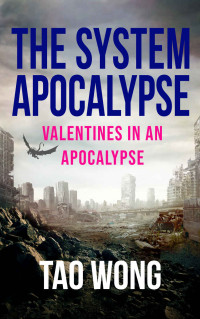 Tao Wong — Valentines in an Apocalypse: A System Apocalypse short story (The System Apocalypse Short Stories)