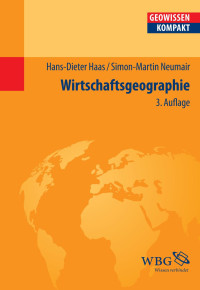 Haas, Hans-Dieter; Neumair, Simon-Martin — Wirtschaftsgeographie