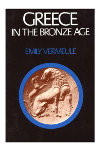 Emily Vermeule — Greece in the Bronze Age