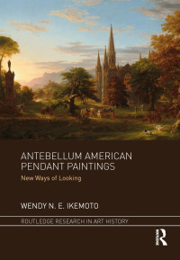 Wendy N. E. Ikemoto — Antebellum American Pendant Paintings: New Ways of Looking