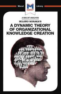 Stoyan Stoyanov — Ikujiro Nonaka’s A Dynamic Theory of Organizational Knowledge Creation