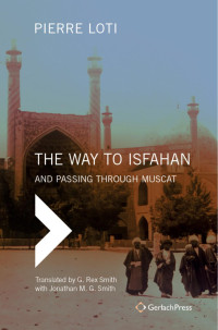 Pierre Loti;Jonathan M. G. Smith; — The Way to Isfahan