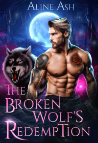 Aline Ash — The Broken Wolf's Redemption (Wolf's Midlife Bond Book 4)
