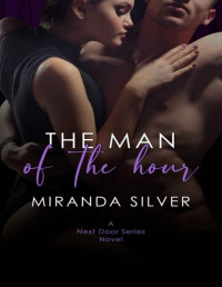 Miranda Silver — The Man of the Hour (Next Door #3)