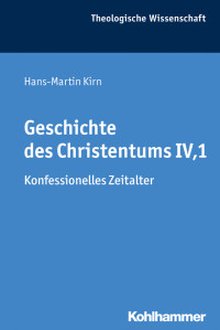 Hans-Martin Kirn — Geschichte des Christentums IV,1