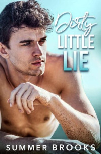 Summer Brooks — Dirty Little Lie: A Friends to Lovers Accidental Baby Romance (Small Town Heroes)