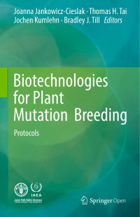 Joanna Jankowicz-Cieslak & Thomas H. Tai & Jochen Kumlehn & Bradley J. Till — Biotechnologies for Plant Mutation Breeding