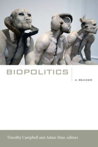 Timothy Campbell & Adam Sitze — Biopolitics: A Reader