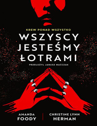 Amanda Foody, Christine Lynn Herman — Wszyscy jesteśmy łotrami