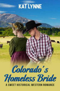Kat Lynne — Colorado's Homeless Bride (Lucas Brothers Mail Order Brides Of Colorado 02)