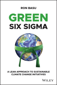 Ron Basu — Green Six Sigma: A Lean Approach to Sustainable Climate Change Initiatives