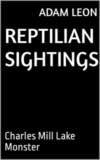 Adam Leon — Reptilian Sightings: Charles Mill Lake Monster