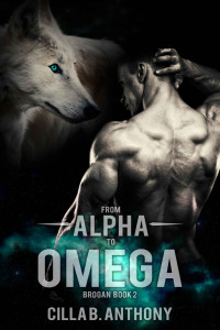 Cilla B. Anthony — From Alpha to Omega (Brogan Book 2)
