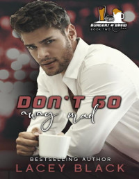 Lacey Black — Don't Go Away Mad (Burgers and Brew Crüe Book 2)