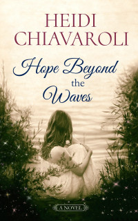 Heidi Chiavaroli — Hope Beyond the Waves