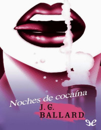 J. G. Ballard — Noches De Cocaína