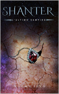 Izzo, Noemi — Shanter: L'ultimo vampiro (Italian Edition)