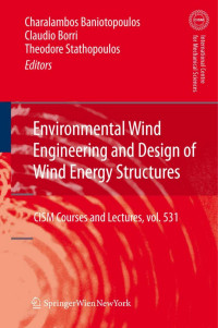 Charalambos C. Baniotopoulos, Claudio Borri, Theodore Stathopoulos — Environmental Wind Engineering and Design of Wind Energy Structures