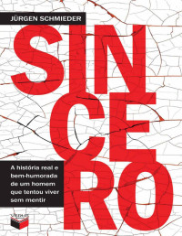 Jürgen Schmieder — Sincero: A história real e bem-humorada de um homem que tentou viver sem mentir