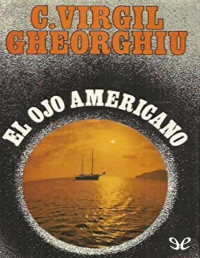 Constantin Virgil Gheorghiu — El Ojo Americano