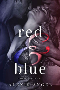 Alexis Angel [Angel, Alexis] — Red & Blue: A MFM Romance