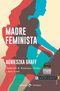 Agnieszka Graff — Madre feminista