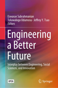 Eswaran Subrahmanian & Toluwalogo Odumosu & Jeffrey Y. Tsao — Engineering a Better Future